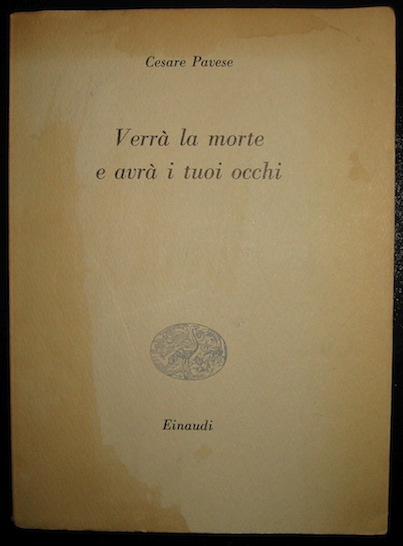 Cesare Pavese Verrà  la morte e avrà  i tuoi occhi 1957 Torino Einaudi